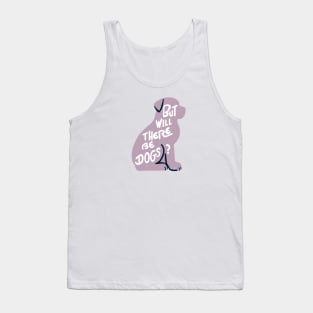 But will there be dogs Tank Top